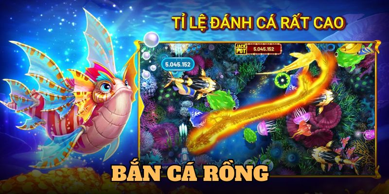 Game bắn cá Rồng với tỷ lệ thưởng rất cao