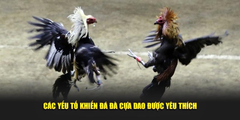 Các yếu tố được yêu thích trong đá đà cựa dao