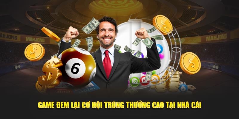 Game đem lại cơ hội trúng thưởng cao tại nhà cái