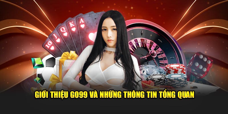 Giới thiệu Go99 và những thông tin tổng quan