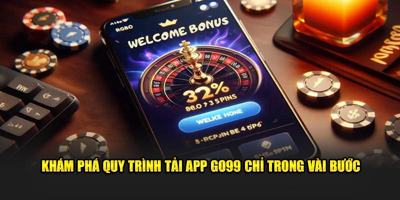 Khám phá quy trình tải app Go99 chỉ trong vài bước