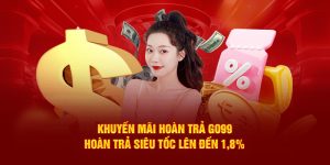 Khuyến Mãi Hoàn Trả Go99: Nhận Thưởng Siêu Tốc Với Tỷ Lệ 1,8%