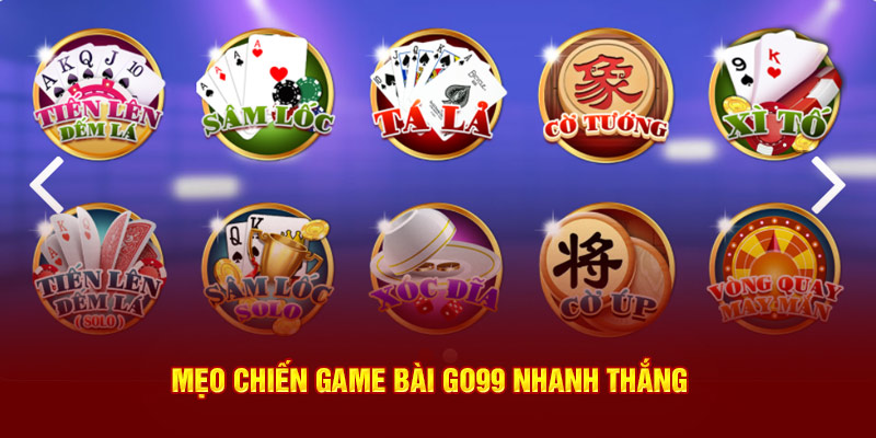 Mẹo chiến game bài GO99 nhanh thắng