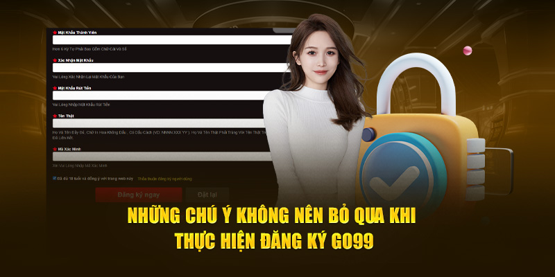 Những chú ý không nên bỏ qua khi thực hiện đăng ký Go99