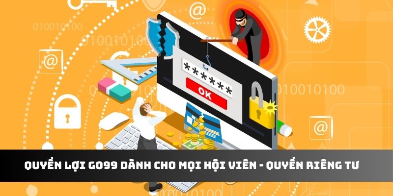 Quyền lợi Go99 dành cho mọi hội viên - quyền riêng tư