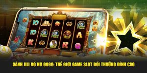 Sảnh JILI Nổ Hũ GO99: Thế Giới Game Slot Đổi Thưởng Đỉnh Cao