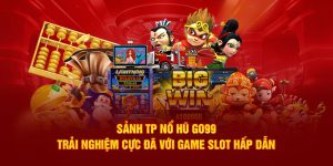 Sảnh TP Nổ Hũ Go99: Trải nghiệm cực đã với game slot hấp dẫn