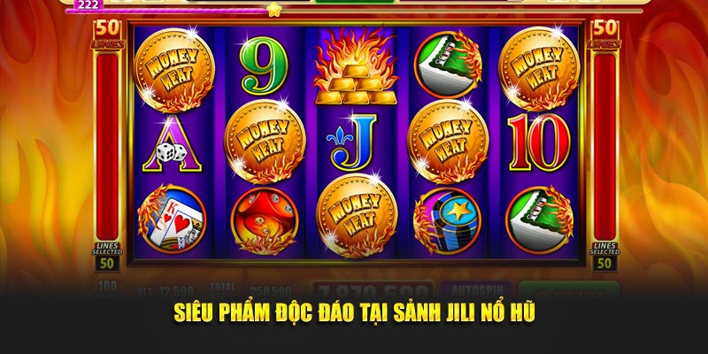 Siêu phẩm tại sảnh Jili nổ hũ