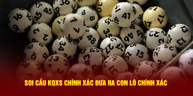 Soi cầu KQXS chính xác đưa ra con lô chính xác