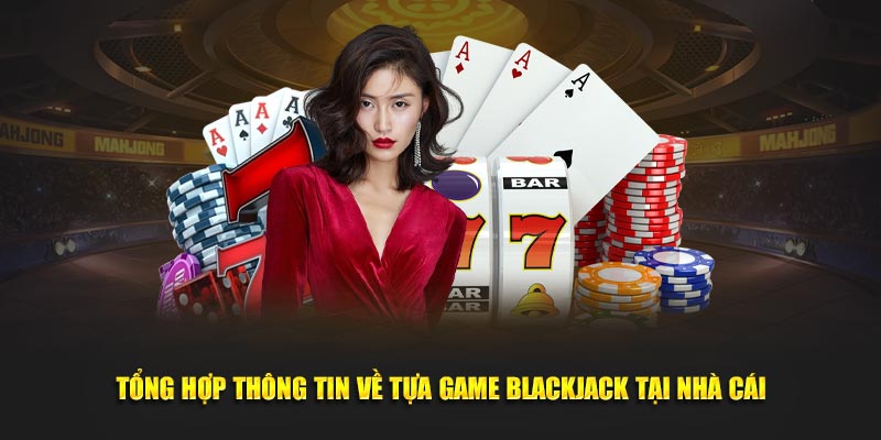 Tổng hợp thông tin về tựa game blackjack tại nhà cái Go99