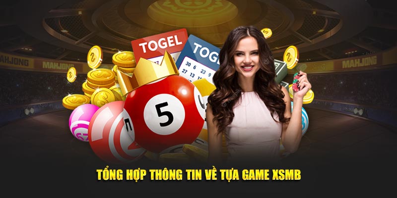 Tổng hợp thông tin về tựa game XSMB