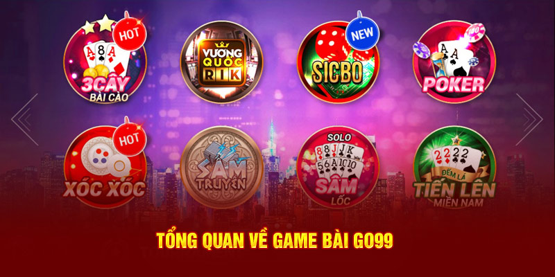 Tổng quan về game bài GO99