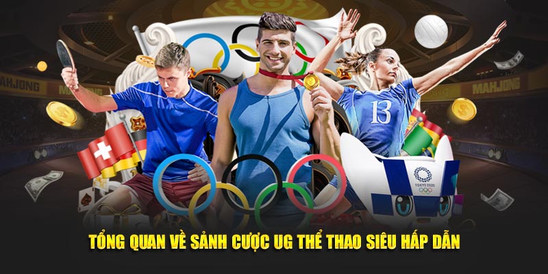 Tổng quan về sảnh cược UG thể thao siêu hấp dẫn