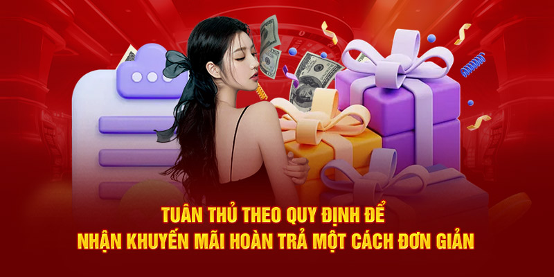 Tuân thủ theo quy định để nhận khuyến mãi hoàn trả một cách đơn giản